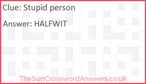 stupid person crossword clue